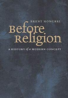 Cover of the book, Brent Nongbri's Before Religion: A history of a Modern Concept